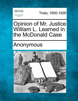 Opinion of Mr. Justice William L. Learned in th... 1275101348 Book Cover