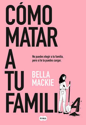Cómo Matar a Tu Familia / How to Kill Your Family [Spanish] 8491297987 Book Cover