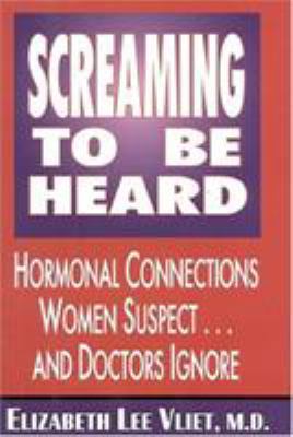 Screaming to Be Heard: Hormonal Connections Wom... 0871317842 Book Cover