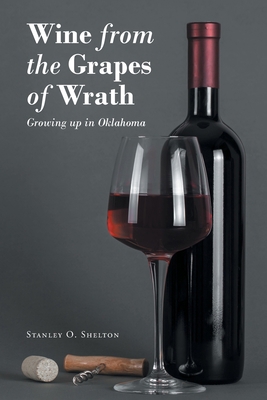 Wine from the Grapes of Wrath: Growing up in Ok... 1662463146 Book Cover