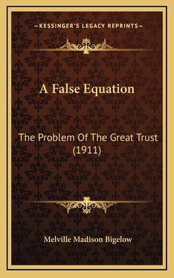 A False Equation: The Problem Of The Great Trus... 1166520838 Book Cover