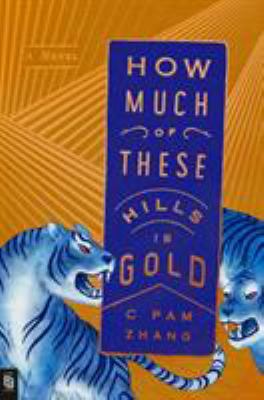 How Much of These Hills Is Gold: A Novel 0593189299 Book Cover