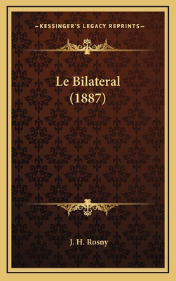 Le Bilateral (1887) [French] 116796585X Book Cover