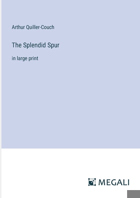 The Splendid Spur: in large print 3387052782 Book Cover