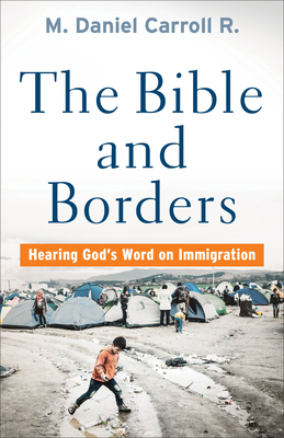 Bible and Borders: Hearing God's Word on Immigr... 1587434458 Book Cover