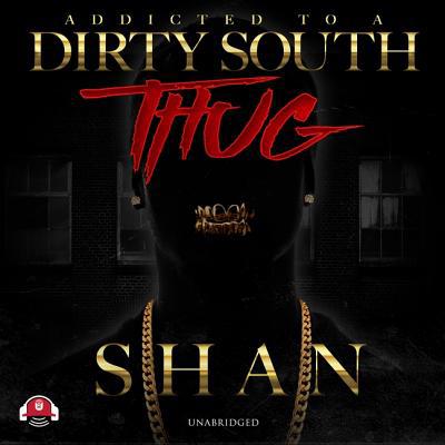 Addicted to a Dirty South Thug 1982531002 Book Cover