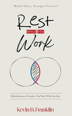 Rest While You Work: Biblical Business Principl... B0FQ9QP75T Book Cover