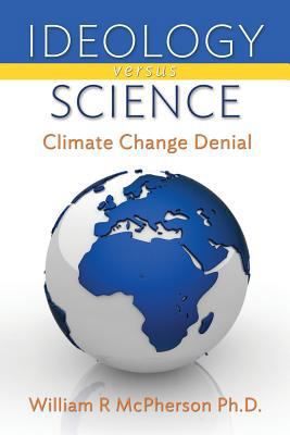 Ideology versus Science: Climate Change Denial 1493690493 Book Cover