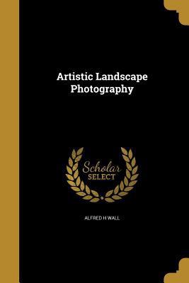 Artistic Landscape Photography 1360405771 Book Cover