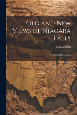 Old and New Views of Niagara Falls: With Short ... 1022457349 Book Cover