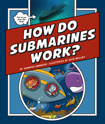 How Do Submarines Work? 150385597X Book Cover
