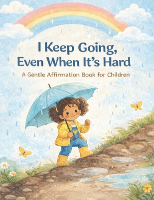 I Keep Going, Even When It's Hard: A Gentle Aff... B0GCW3HQ2B Book Cover
