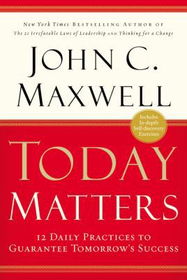 Today Matters: 12 Daily Practices to Guarantee ... 0446529583 Book Cover