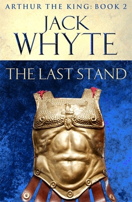 The Last Stand: Legends of Camelot 5 (Arthur th... 0751550825 Book Cover