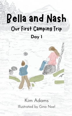 Bella and Nash: Our First Camping Trip 195823348X Book Cover