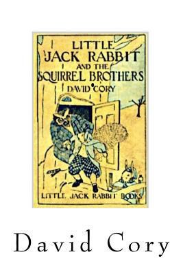 Little Jack Rabbit and the Squirrel Brothers: L... 1986798577 Book Cover
