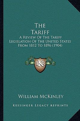 The Tariff: A Review of the Tariff Legislation ... 1164175564 Book Cover