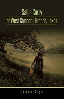 Sallie Curry of West Campbell Branch, Texas 1490737448 Book Cover