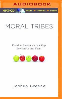 Moral Tribes: Emotion, Reason, and the Gap Betw... 1480542547 Book Cover