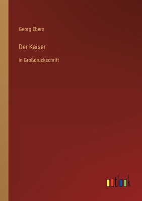 Der Kaiser: in Großdruckschrift [German] 3368292706 Book Cover