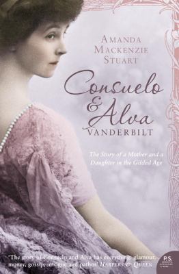 Consuelo and Alva Vanderbilt: The Story of a Mo... 0007127316 Book Cover