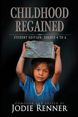 Childhood Regained: Student Edition, Grades 4 to 6 0993700489 Book Cover
