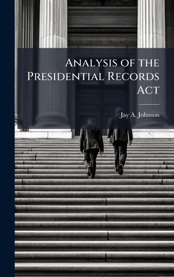 Analysis of the Presidential Records Act 1025114353 Book Cover