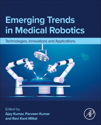 Emerging Trends in Medical Robotics: Technologi... 044333028X Book Cover