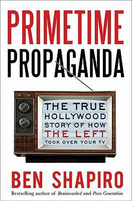 Primetime Propaganda: The True Hollywood Story ... 0061934771 Book Cover