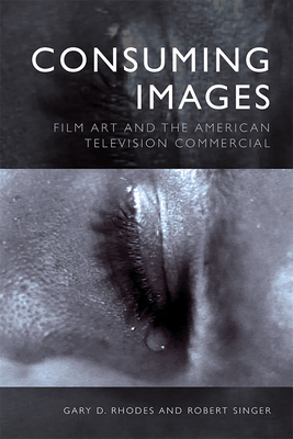 Consuming Images: Film Art and the American Tel... 1474460690 Book Cover