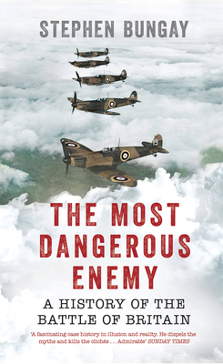 The Most Dangerous Enemy: A History of the Batt... 1781314950 Book Cover