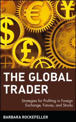 The Global Trader: Strategies for Profiting in ... 0471435856 Book Cover