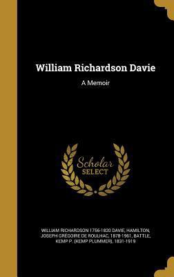 William Richardson Davie: A Memoir 1374541109 Book Cover