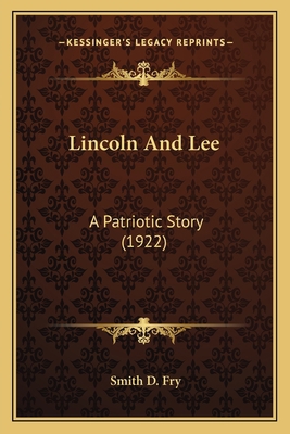 Lincoln And Lee: A Patriotic Story (1922) 1164121960 Book Cover