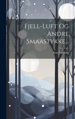 Fjell-luft Og Andre Smaastykke... [Norwegian] 1020570253 Book Cover