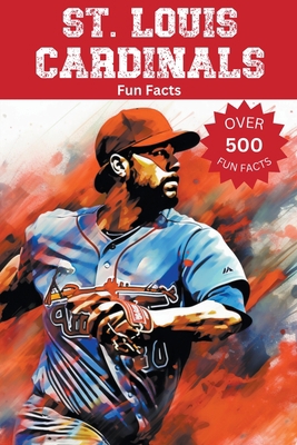 St. Louis Cardinals Fun Facts B0CKDGVRCM Book Cover