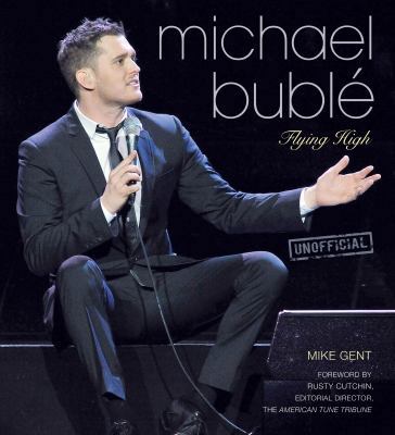 Michael Buble Flying High. by Mike Gent 0857755226 Book Cover