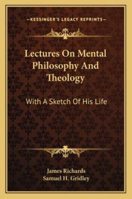 Lectures On Mental Philosophy And Theology: Wit... 1163124222 Book Cover
