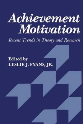 Achievement Motivation: Recent Trends in Theory and Research 0306405490 Book Cover