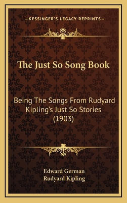 The Just So Song Book: Being The Songs From Rud... 1168824788 Book Cover