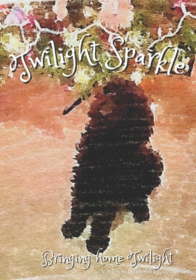 Twilight Sparkle: Bringing home Twilight B0BM3YZYCN Book Cover