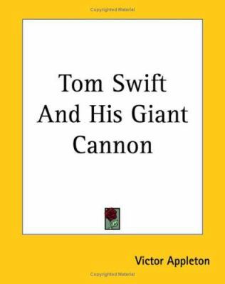 Tom Swift And His Giant Cannon 1419184563 Book Cover