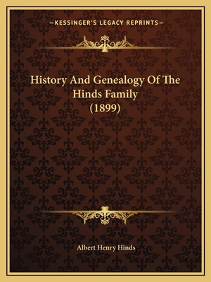 History And Genealogy Of The Hinds Family (1899) 1167021096 Book Cover