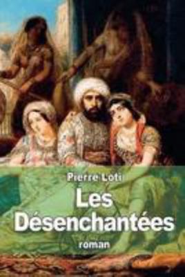 Les Désenchantées [French] 1512156809 Book Cover