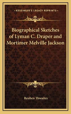 Biographical Sketches of Lyman C. Draper and Mo... 116876985X Book Cover