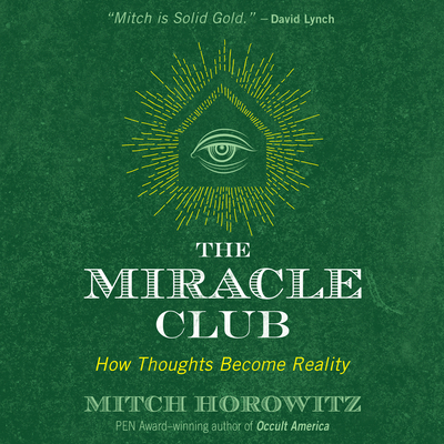 The Miracle Club: How Thoughts Become Reality 1469070871 Book Cover