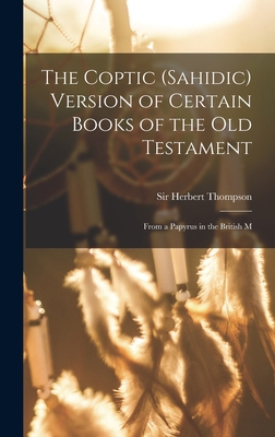 The Coptic (Sahidic) version of certain Books o... [Coptic] 1015960200 Book Cover