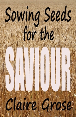 Sowing Seeds for the Saviour 0645988812 Book Cover