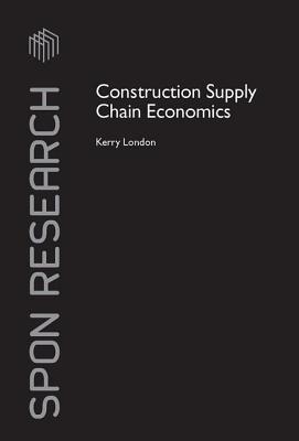 Construction Supply Chain Economics 0415409713 Book Cover
