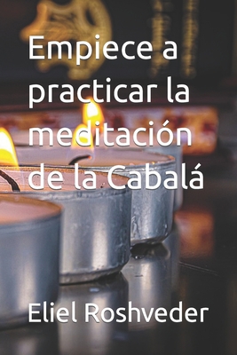 Empiece a practicar la meditación de la Cabalá [Spanish] B09GJGH3DB Book Cover